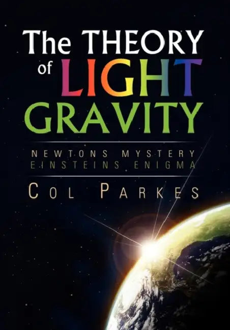 The Theory of Light Gravity by Col Parkes