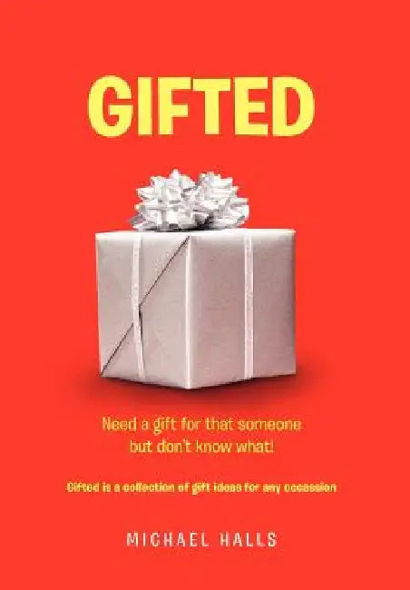 Gifted: Need something for that someone but don't know what ! by Michael Halls