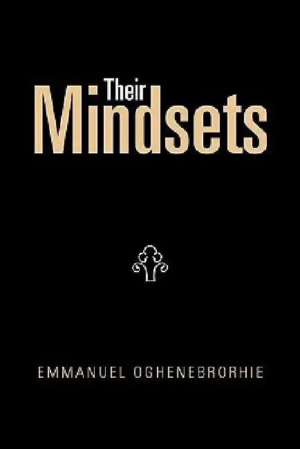 Their Mindsets by Emmanuel Oghenebrorhie