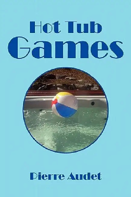 Hot Tub Games by Pierre Audet