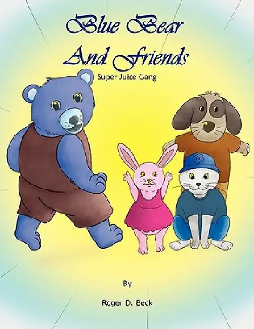 Blue Bear and Friends by Roger D. Beck