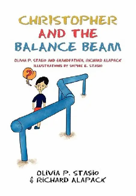 Christopher and the Balance Beam by Richard J. Alapack