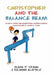Christopher and the Balance Beam by Richard J. Alapack