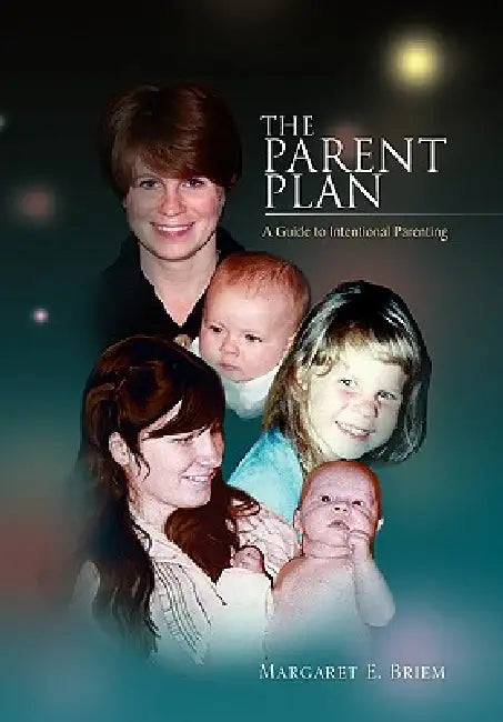 The Parent Plan by Margaret E. Briem