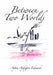 Between Two Worlds by Aytac Aydoðan Edwards