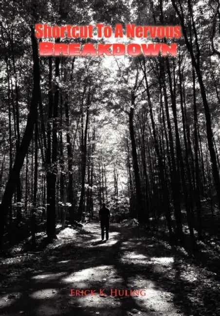 Shortcut to a Nervous Breakdown by Erick K. Huling