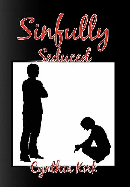 Sinfully Seduced by Cynthia Kirk