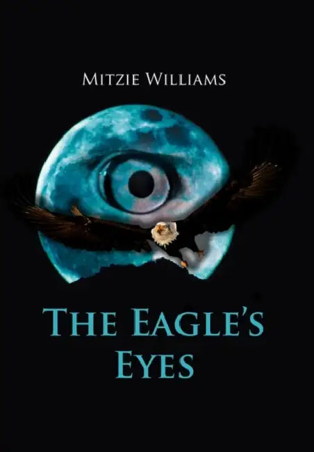 The Eagle's Eyes by Mitzie Williams