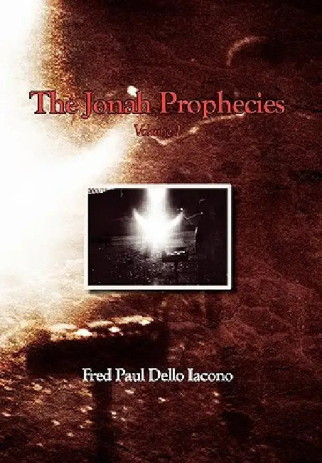 The Jonah Prophecies by Fred Paul Dello Iacono