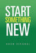 Start Something New by Arun Singhal
