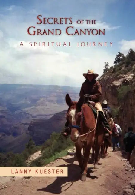 Secrets Of The Grand Canyon by Lanny Kuester