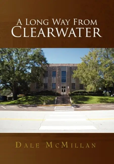 A Long Way from Clearwater by Dale McMillan