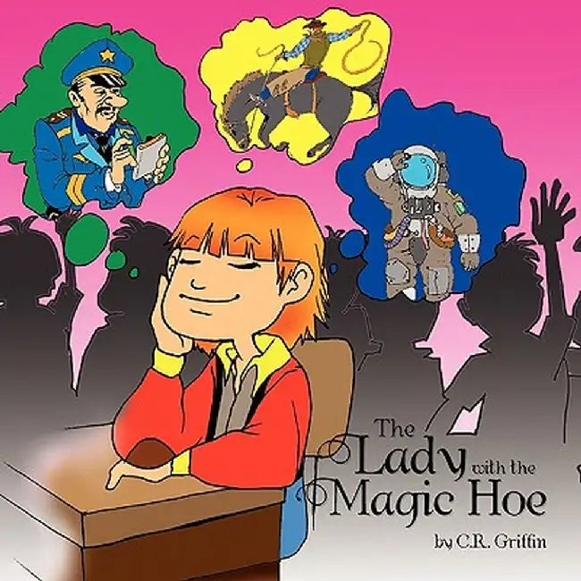 The Lady with the Magic Hoe by C. R. Griffin