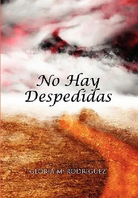 No Hay Despedidas by Gloria M. Rodriguez