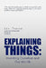 Explaining Things: Inventing Ourselves and Our Worlds by Lee Thayer