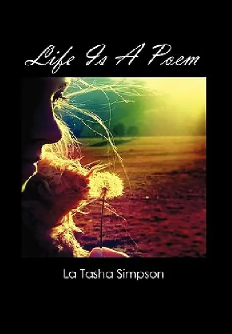 Life Is A Poem by La Tasha Simpson