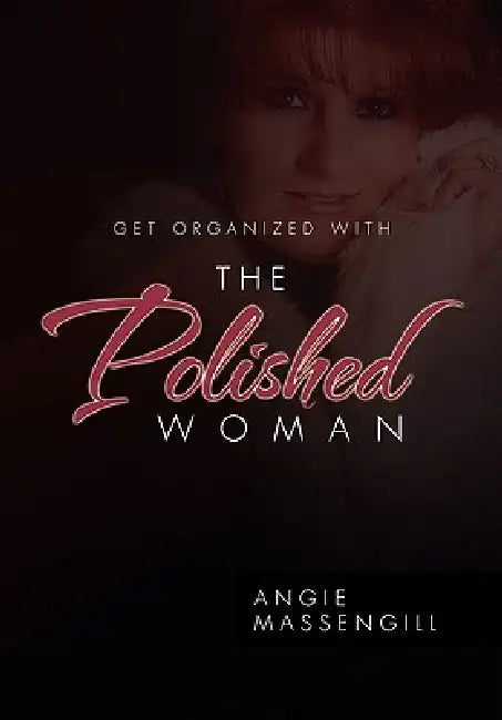 Get Organized with the Polished Woman by Angie Massengill