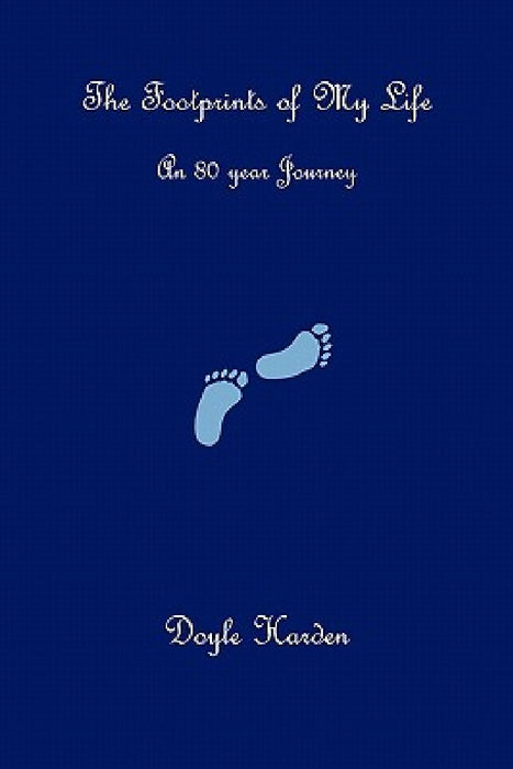 The Footprints of My Life by Doyle Harden