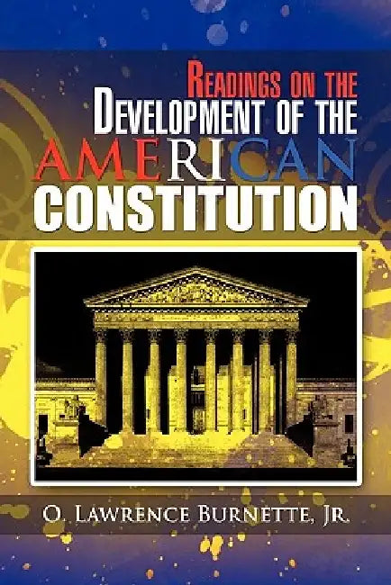 Readings on the Development of the AMERICAN CONSTITUTION by O. Lawrence, Jr. Burnette