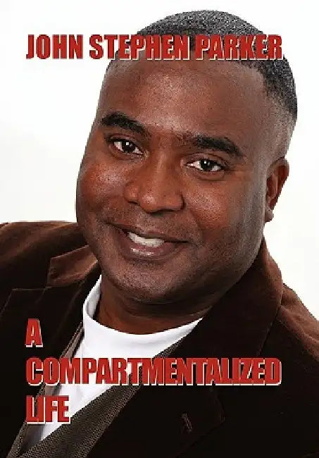 A Compartmentalized Life by John Stephen Parker