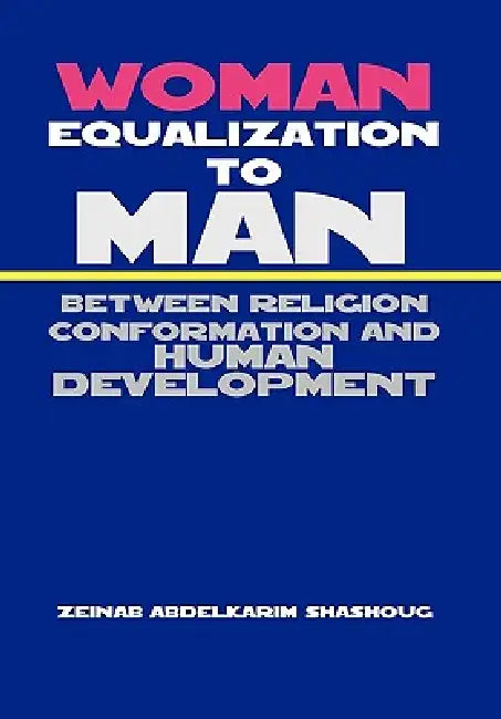 Woman Equalization to Man Between Religion Conformation and Human Development by Zeinab Abdelkarim Shashoug
