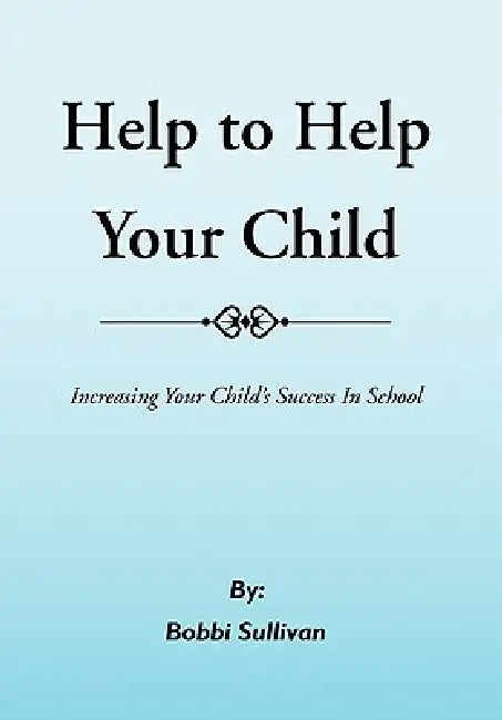 Help to Help Your Child by Bobbi Sullivan