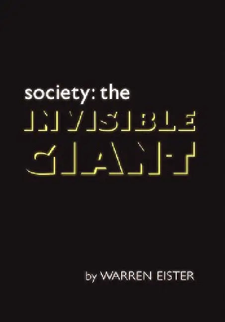 Society: The Invisible Giant by Warren K. Eister