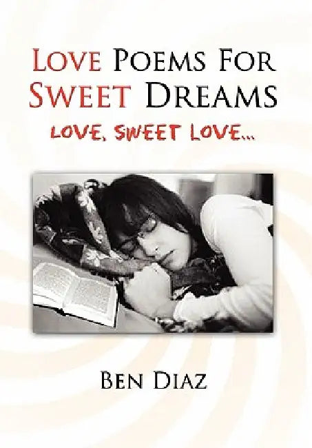 Love Poems For Sweet Dreams by Ben Diaz