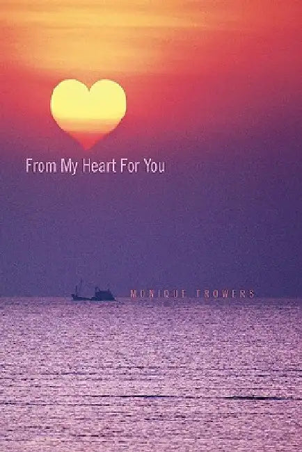 From My Heart for You by Monique Trowers