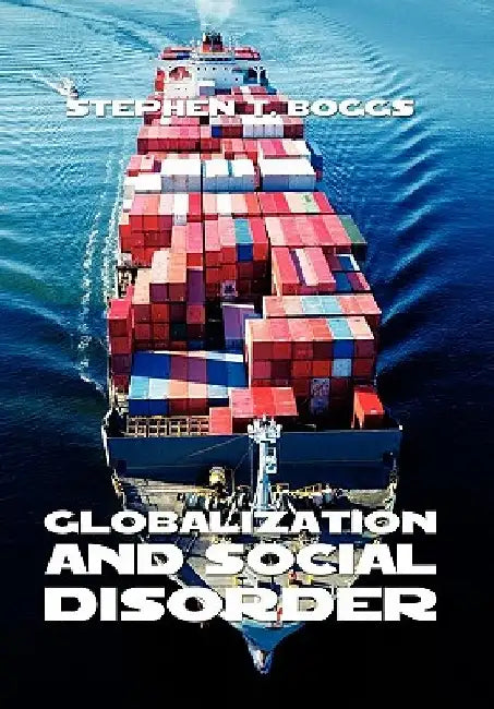 Globalization and Social Disorder by Stephen T. Boggs