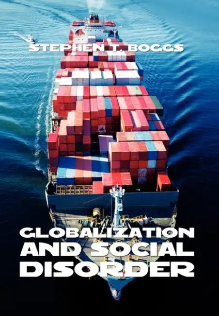 Globalization and Social Disorder by Stephen T. Boggs