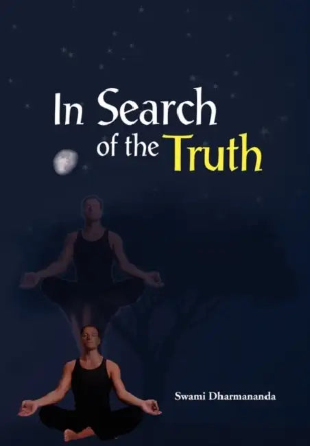 In Search of the truth by Swami Dharmananda