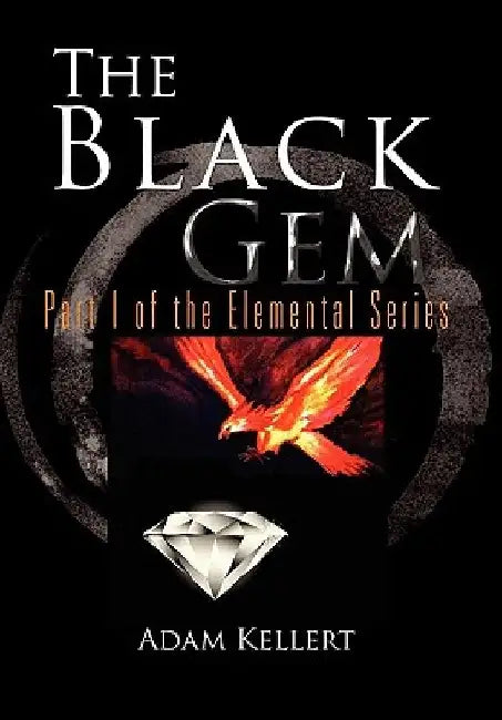 The Black Gem: Part I of the Elemental Series by Adam Kellert
