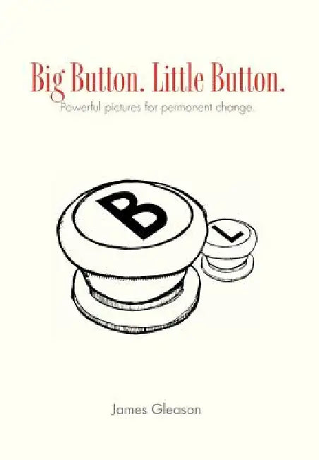 Big Button. Little Button.: picture That Help by James Gleason