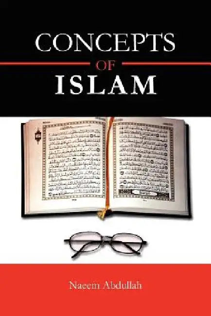 Concepts of Islam by Naeem Abdullah