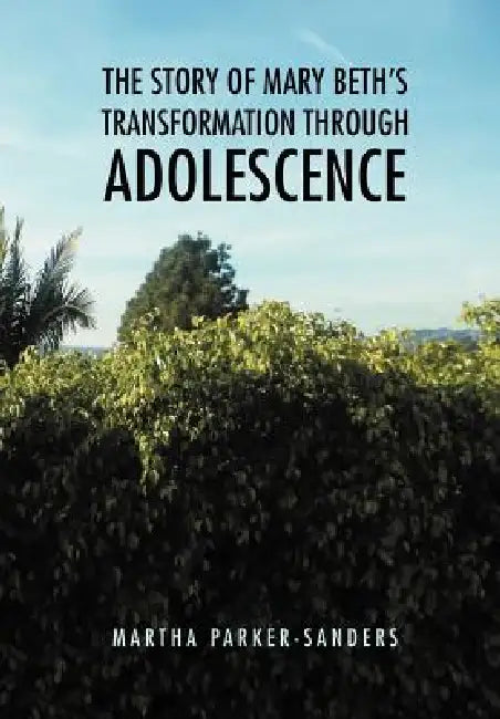 The Story of Mary Beth's Transformation through Adolescence by Martha Parker-Sanders