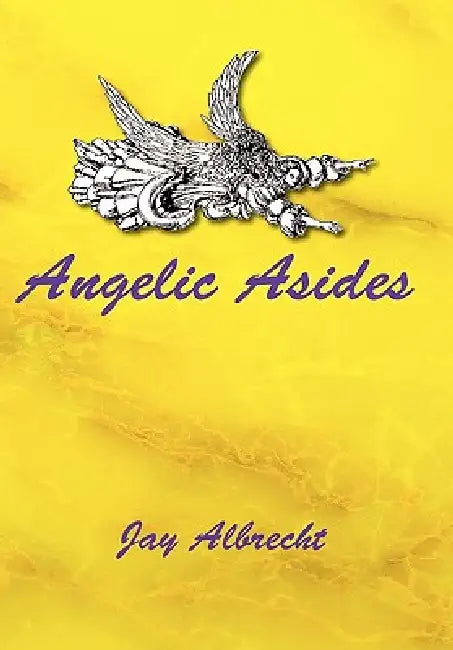 Angelic Asides by Jay Albrecht