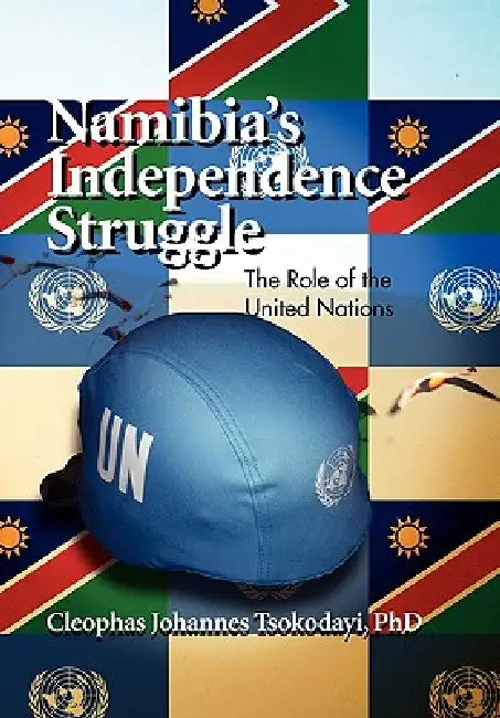 Namibia's Independence Struggle by Cleophas Johannes Tsokodayi