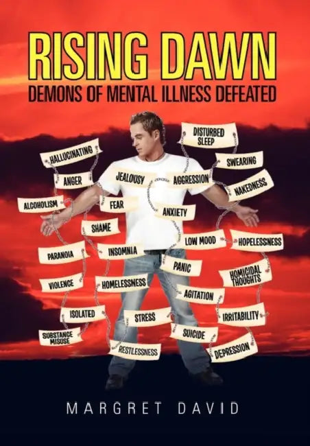 Rising Dawn: Demons of Mental Illness Defeated by Margret David