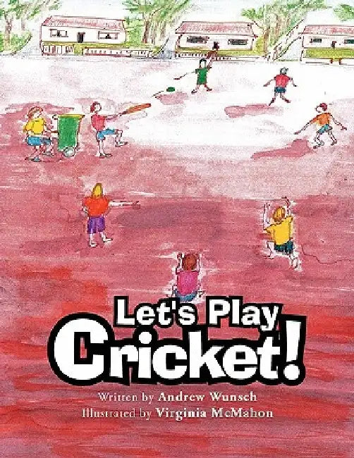 Let's Play Cricket! by Andrew Wunsch