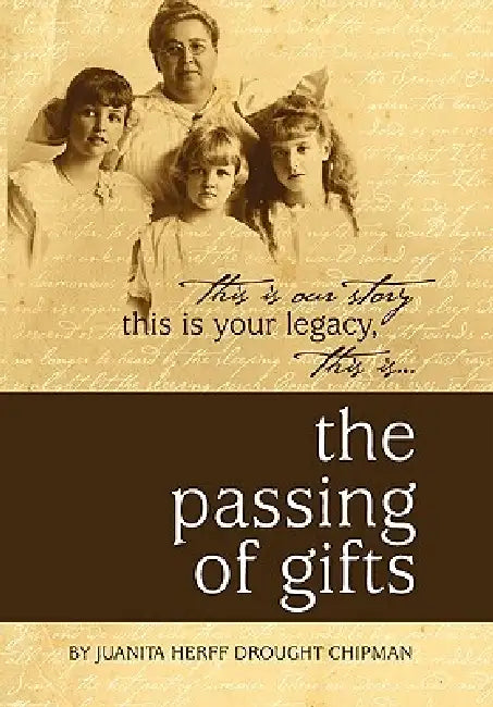 The Passing of Gifts by Juanita Herff Drought Chipman