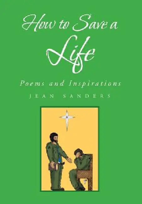 How to Save a Life: Poems and Inspirations by Jean Sanders