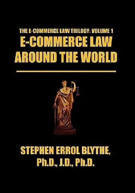 E-Commerce Law Around the World: A Concise Handbook by Stephen Errol Blythe