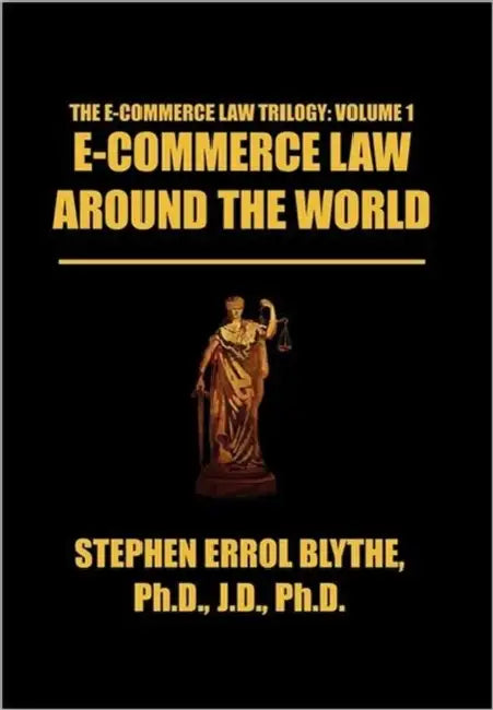 E-Commerce Law Around the World: A Concise Handbook by Stephen Errol Blythe