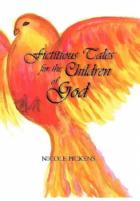 Fictitious Tales for the Children of God by Nicole Pickens