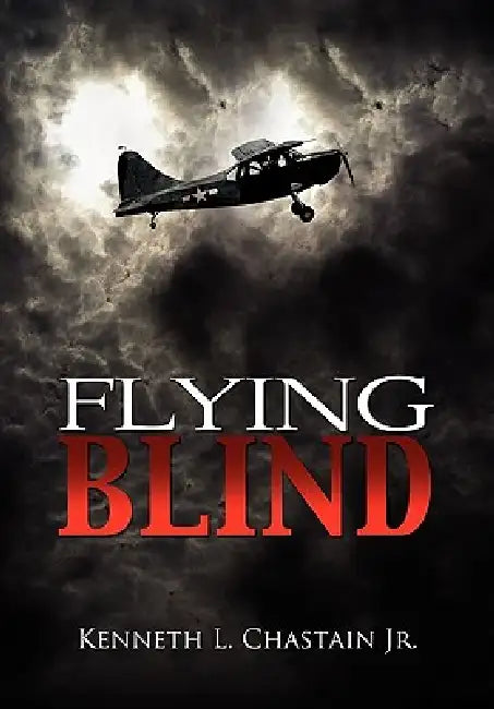 Flying Blind by Jr. Chastain Kenneth L.