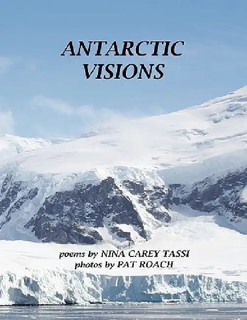 Antarctic Visions by Nina Carey Tassi
