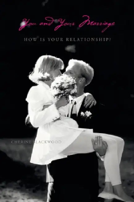 You and Your Marriage: How Is Your Relationship? by Cherine Blackwood