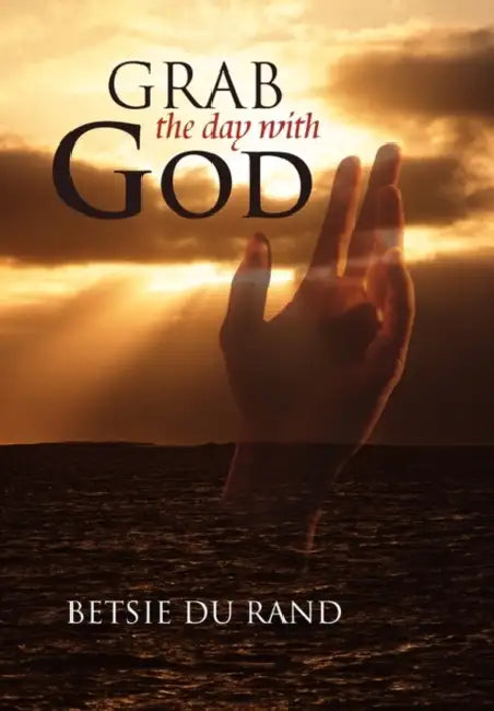 Grab the Day with God by Betsie Du Rand