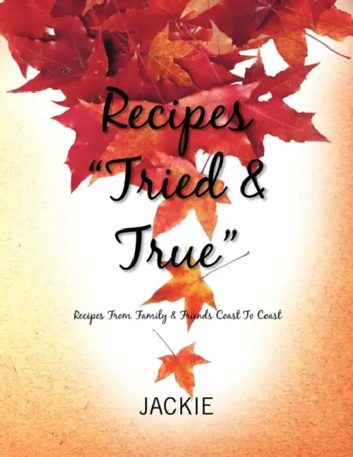 Recipes ''Tried & True'' by Jackie